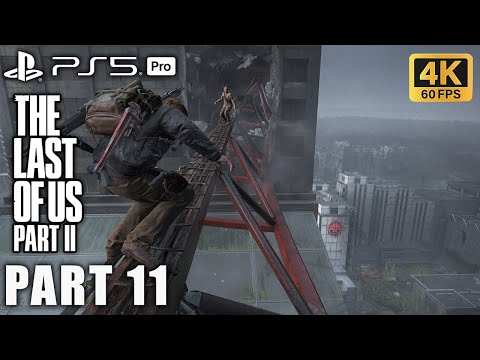 The Last of Us Part II  Full Gameplay Walkthrough Part 11 [PS5pro Remastered No Commentary] 4K 60FPS