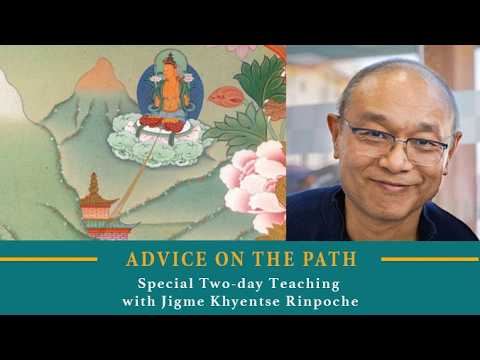 Day 1. Advice on the Path: Special Two-day Teaching with Jigme Khyentse Rinpoche