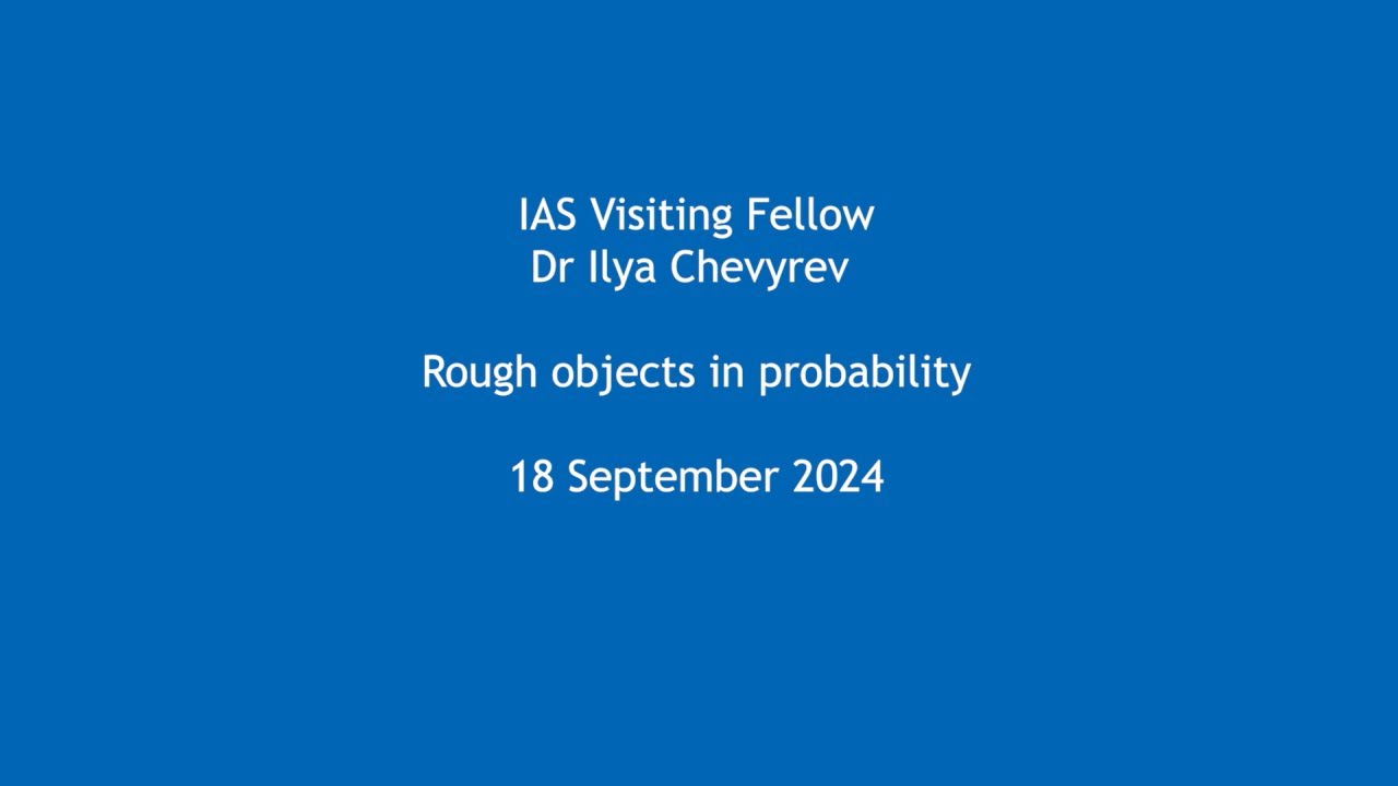 Dr Ilya Chevyrev - Rough objects in probability