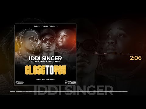 Iddi Singer  ft @CountryWizzy  & @djd-ommy  - #CloseToYou (Official Audio)