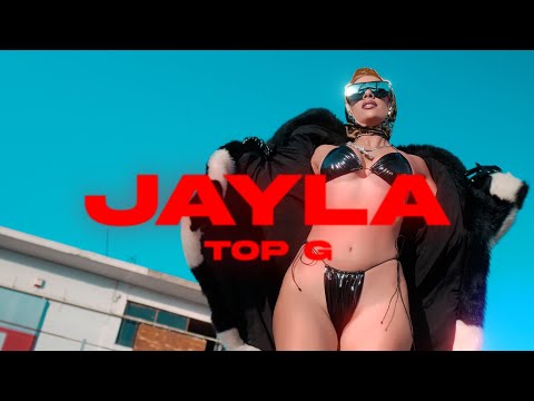 JAYLA - TOP G
