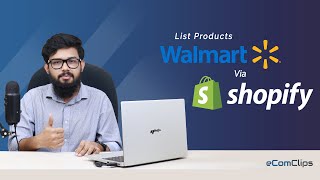 List Products on Walmart Via Shopify - Add Listings on Walmart Marketplace Using Shopify 2023