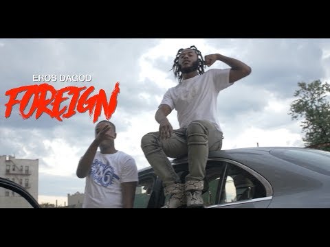 Eros DaGod - "FOREIGN" (Music Video) | Shot By @MeetTheConnectTv