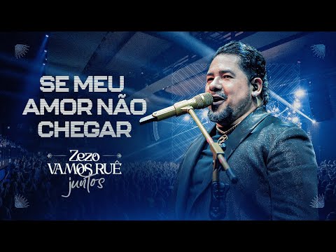Zezo Potiguar - Se Meu Amor Não Chegar (DVD Vamos Ruê Juntos)