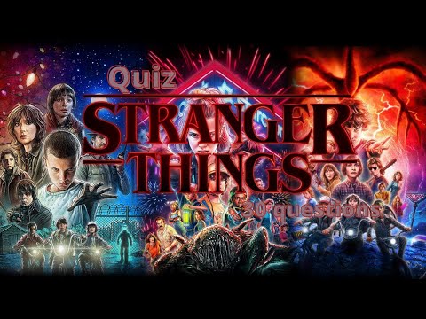 Quiz STRANGER THINGS - 30 QUESTIONS