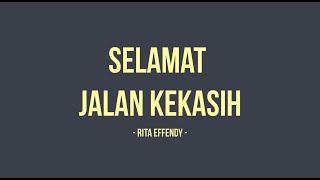 Download lagu Rita Effendy - Selamat Jalan Kekasih - Lyricdaily mp3