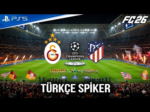 FC 26 - Galatasaray vs Atletico Madrid Champions League - 25/26 | TÜRKÇE SPİKER