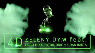 4D feat  Hugo Toxxx, Orion, Ektor & Dan Bárta   Zeleny Dym OFFICIAL REMIX)