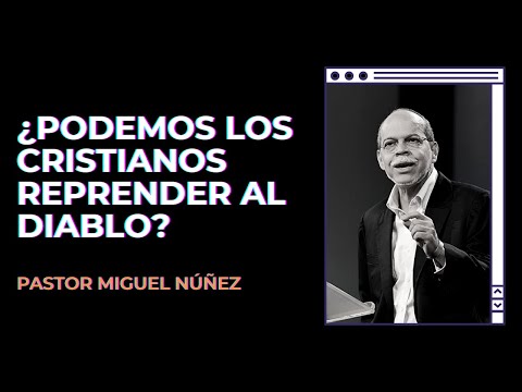 Can Christians Rebuke the Devil? - Miguel Núñez