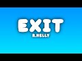 R.Kelly - Exit (Lyrics)
