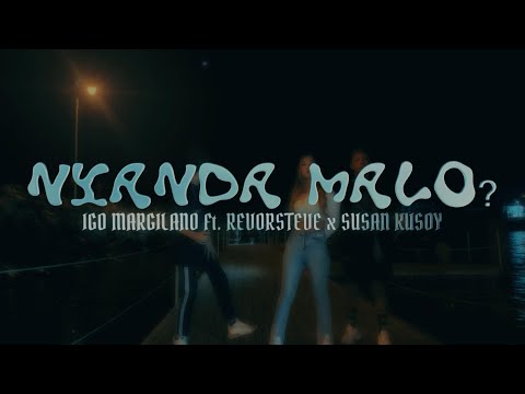 NYANDA MALO? - IGO MARGILANO Ft. REVORSTEVE x SUSAN KUSSOY
