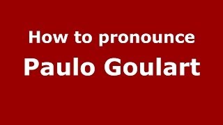 How to pronounce Paulo Goulart