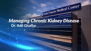 Medical Minute: Managing Chronic Kidney Disease with Dr. Adil Ghaffar