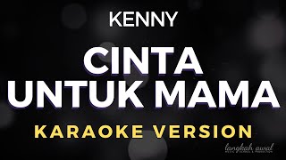 Download lagu Kenny - Cinta Untuk Mama | Karaoke Version mp3