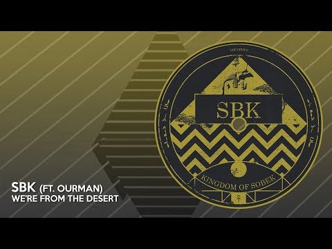 SBK - We're From The Desert (Ft. Ourman) [UE Premiere]
