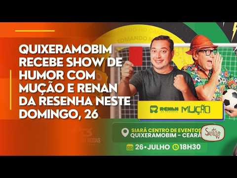 Quixeramobim recebe show de humor com Mução e Renan da Resenha neste domingo, 26