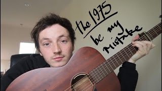 the 1975 - be my mistake cover by lewis watson (that's me x)