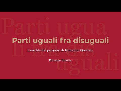 Docufilm "Parti uguali fra disuguali. L'eredità del pensiero di Ermanno Gorrieri" - versione ridotta