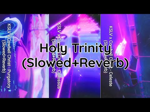 KSLV x Cowbell Christ - Holy Trinity (Slowed+Reverb)