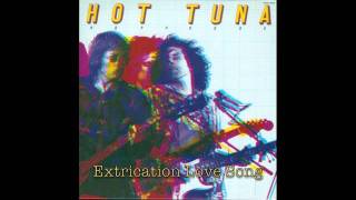 Extrication Love Song - Hot Tuna