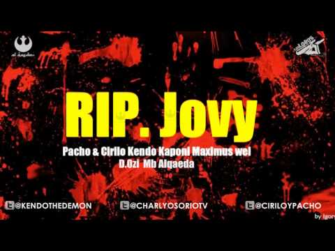 RIP JOVY - PACHO Y CIRILO, KENDO KAPONI, MAXIMUS WEL, D.OZI Y MB ALQAEDA
