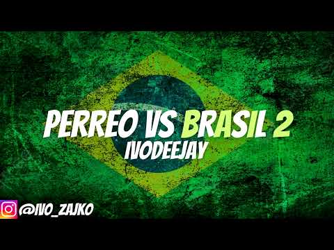 🇧🇷PERREO VS BRASIL 2🇧🇷- IvoDeejay