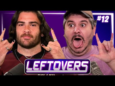 WE'RE BACK! - Leftovers #12