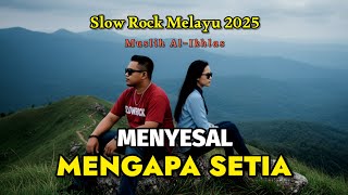 Download lagu Menyesal Mengapa Setia - Muslih Al-Ikhlas | Slow Rock Melayu 2025 [ ] 🎵 mp3
