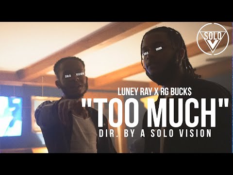 Luney Ray x RG Buck$ - "Too Much" (Official Video) | Dir. By @aSoloVision