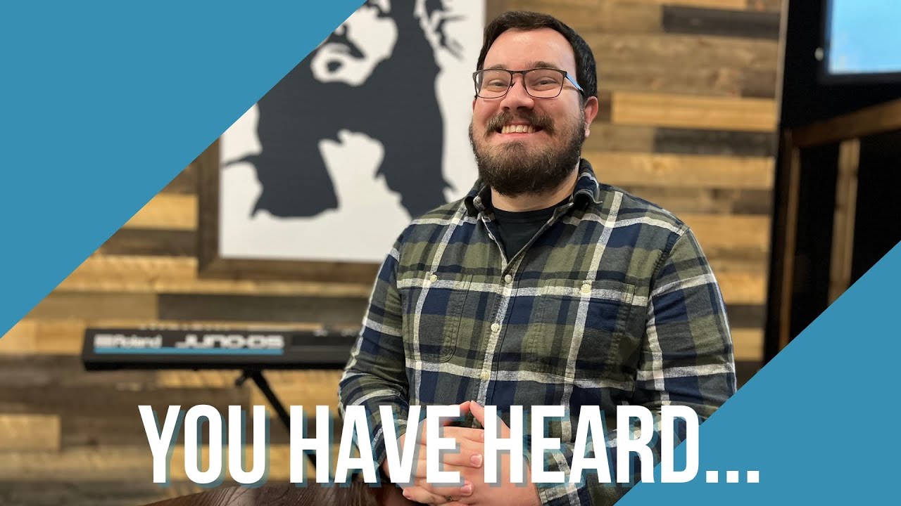 On the Mount | Part Two | You Have Heard | Pastor Chase