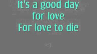 A Good Day For Love To Die Lyrics
