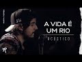 Raffa Torres A Vida é Um Rio Acúst