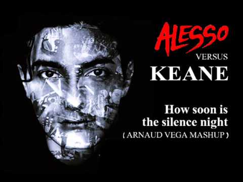 Alesso vs Keane vs Julie mcknight - How soon is the silence nigh (Arnaud Vega Mashup)
