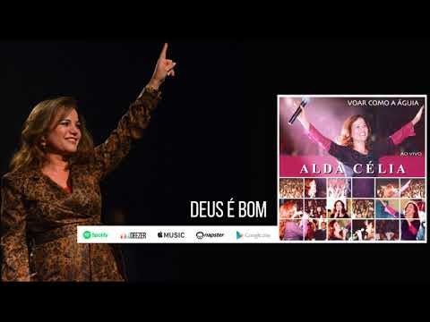 Deus é Bom - Alda Célia