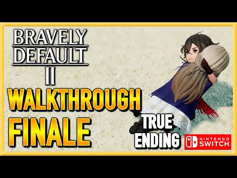Bravely Default 2 - WALKTHROUGH - PLAYTHROUGH - LET'S PLAY - GAMEPLAY - FINALE