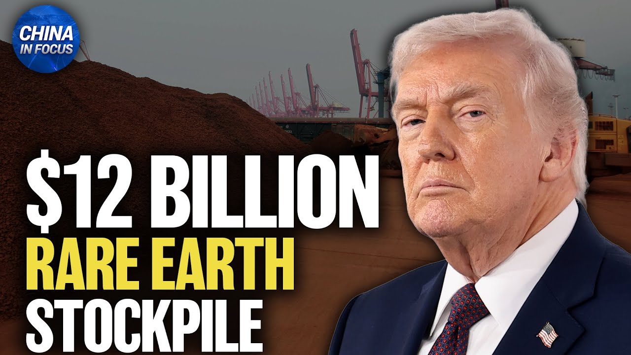 Trump Administration to Launch $12 Billion Rare Earth Stockpile | China in Focus