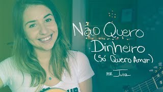 JULIA | Não Quero Dinheiro (Só Quero Amar) - Tim Maia (Cover)
