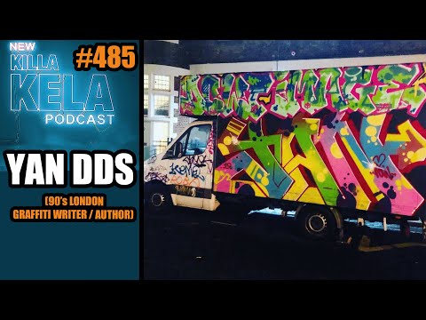 YAN DDS (90’s LONDON GRAFFITI WRITER / AUTHOR) // KILLA KELA PODCAST #485