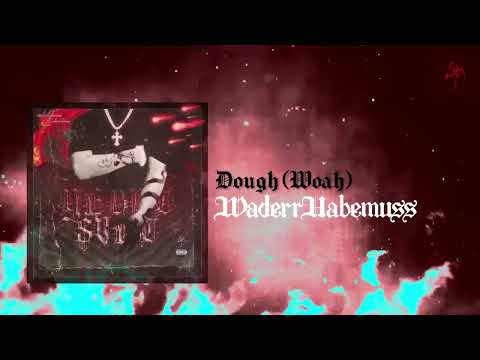 waderrhabemuss - DOUGH(WOAH) (Music Visual)