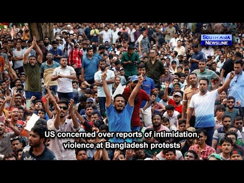 US concerned over reports of intimidation, violence at Bangladesh protests
