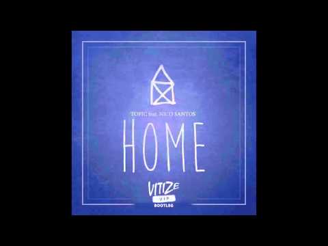 Topic feat. Nico Santos - Home (VITIZE VIP Bootleg)
