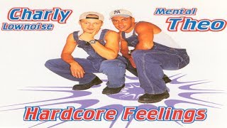 Hardcore Feelings - Charly Lownoise & Mental Theo