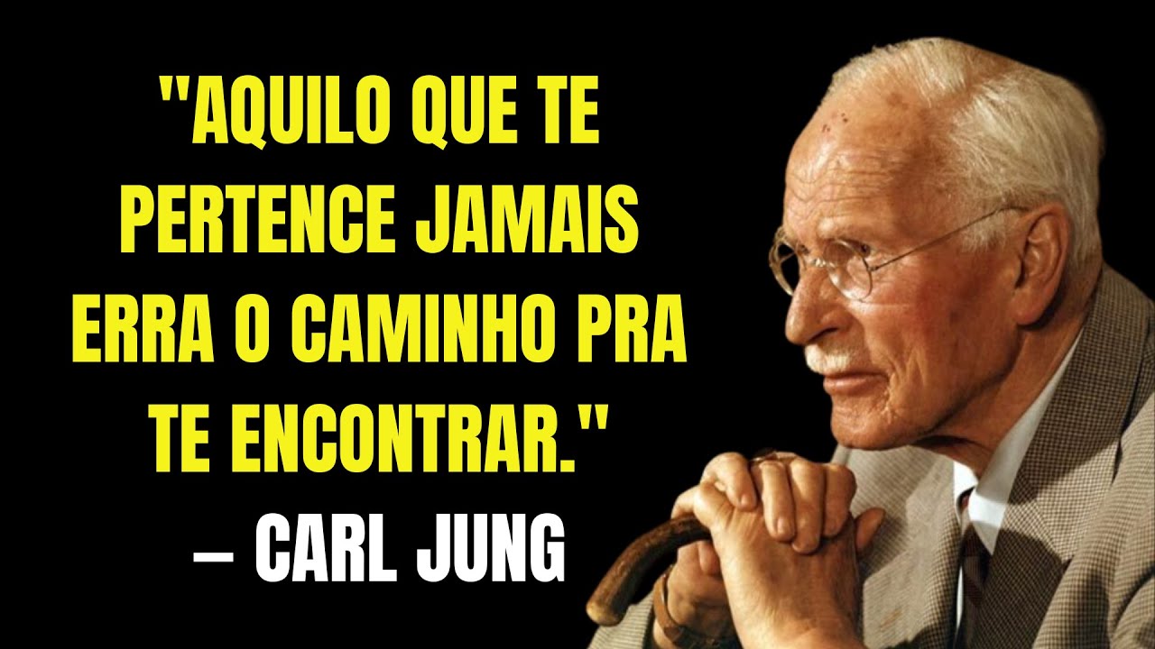 Carl Jung: Aquilo Que Te Pertence Jamais Erra o Caminho Pra Te Encontrar