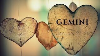 Feelings are revealed, GEMINI Jan 21-26