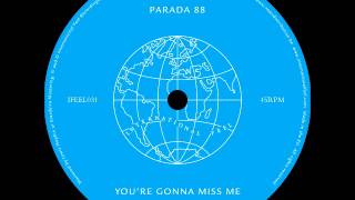 Parada 88 - You’re Gonna Miss Me