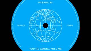 Parada 88 - You’re Gonna Miss Me