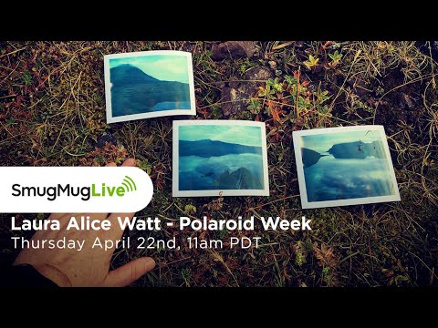 SmugMug Live! Episode 86 - ‘Polaroid Week - The Love of Instant Film’ - with Laura Alice Watt