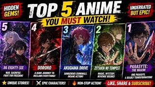Top 5 Underrated Anime You Must Watch Right Now. Hidden Gems With Insane Stories