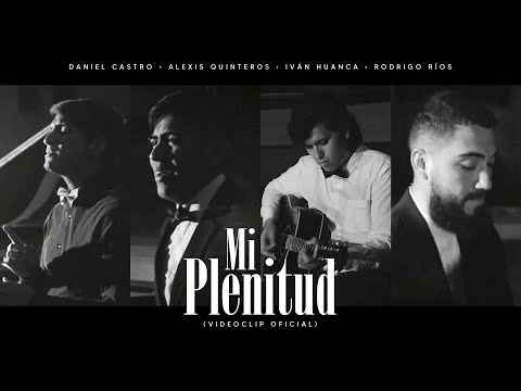 Daniel Castro | Mi Plenitud ft. Alexis Quinteros, Iván Huanca & Rodrigo Ríos (Cover) • Video Oficial