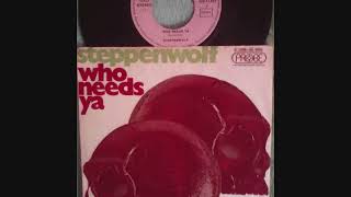 Steppenwolf - Who Needs Ya
